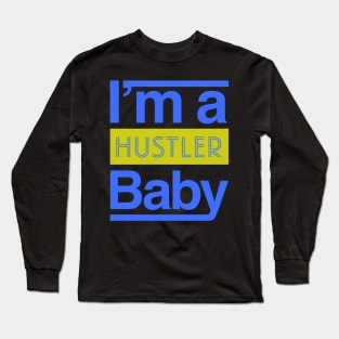 Hustle Baby Long Sleeve T-Shirt